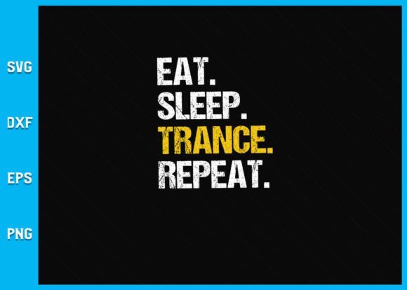 Eat Sleep Trance Repeat SVG Graphics for Crafts