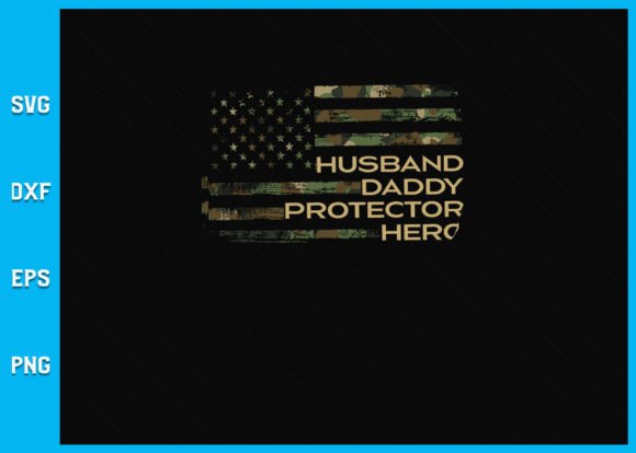 Husband Daddy Protector Hero Father Day Graphics