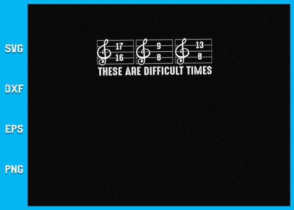 These Are Difficult Times Funny Music Graphics